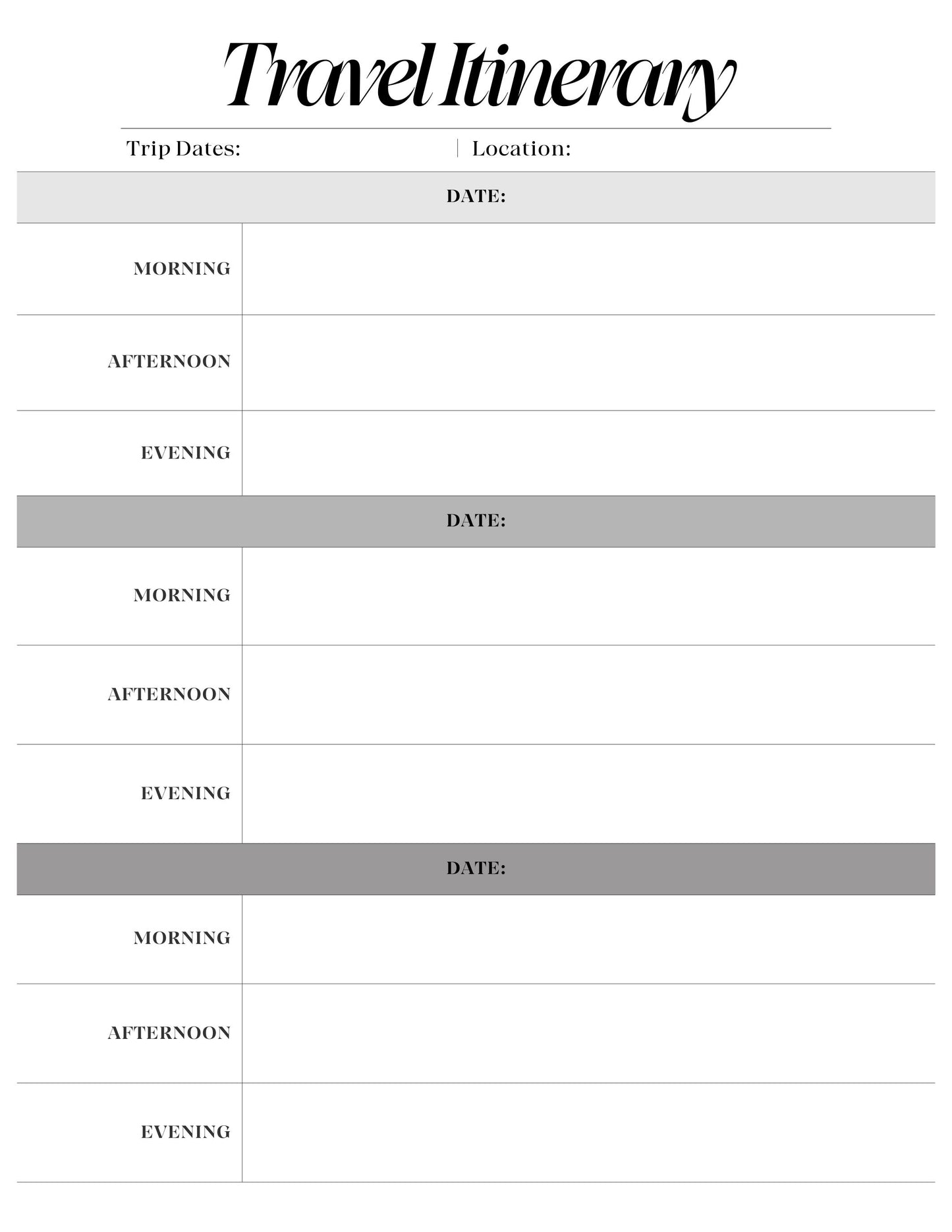 travel itineray page of travel planner - grey monochrome page on white paper.
trip dates, location - 3 date sections with morning, afternoon and evening writing space.