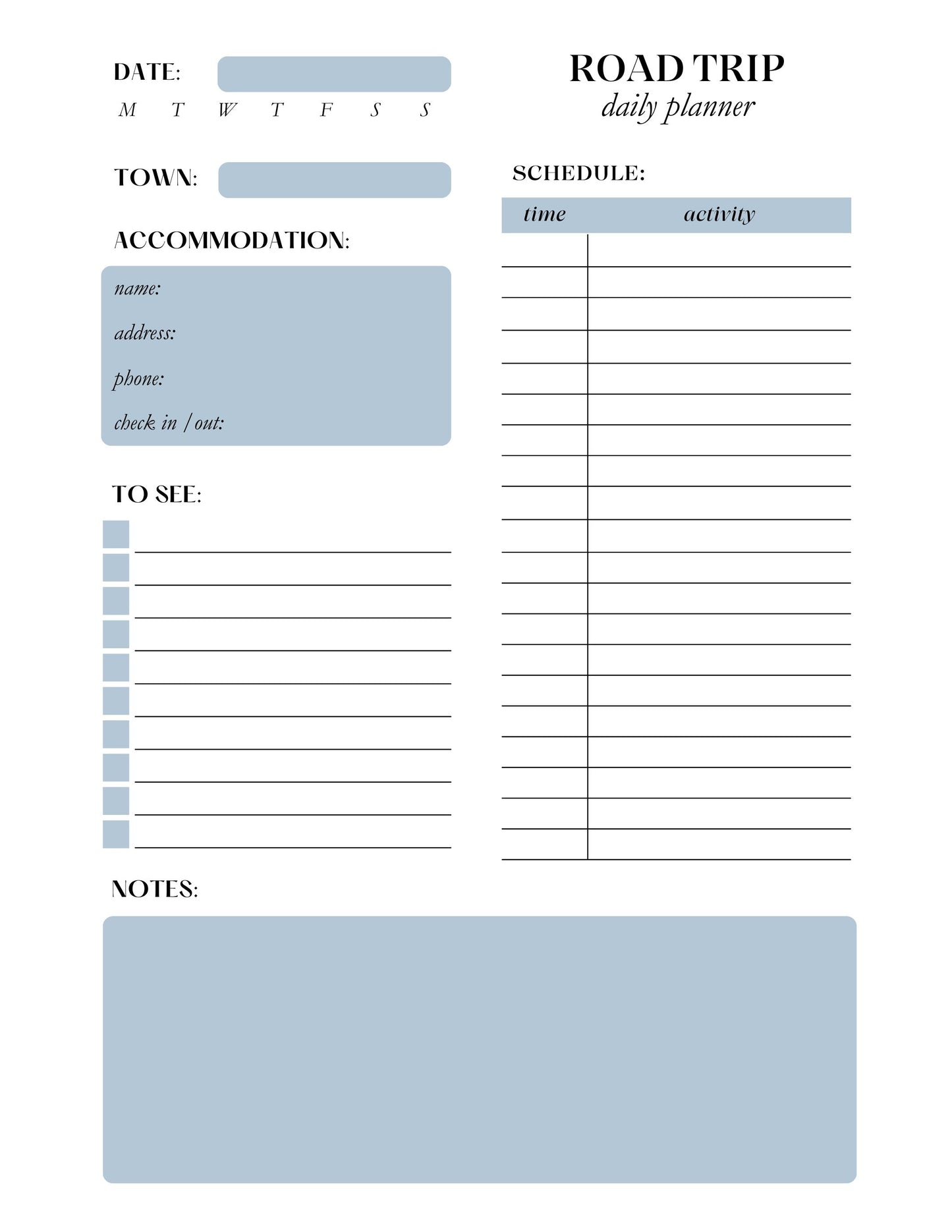 Blue and white page. date section with days of the week abbreviations. 'titled road trip daily planner'
Sections with writing space: town, accomodation (name, address, phone, check in/out), to see (with checkboxes), notes, schedule (t-chart with time and activity).