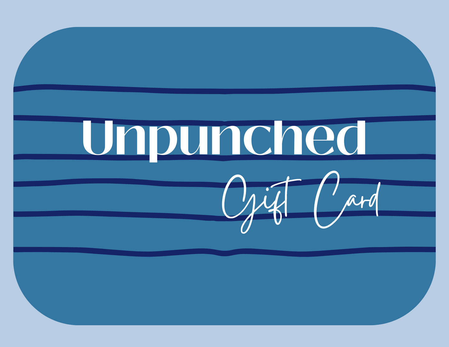 Hues of blues. An imperfect lined giftcard on a rectangle that reads "Unpunched Gift Card". White words centered.